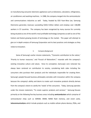 The high-tech electronics industry today is a highly competitive and globalized industry, and covers an array of different types of products and services.  Many of the leading electronics exporting nations come from the region of Asia including Taiwan, China, Japan, North & South Korea, Singapore, and Malaysia.  Together, these countries count for over one quarter of the world’s production of electronic goods.  In the past, a vast majority of Asian companies were known for electronic imitation rather than innovation within their business strategies and practices.  Through time, this ideology has undergone a drastic metamorphosis as many of these Asian companies have adopted more innovative strategies, policies and managerial approaches to compete with their rivals.