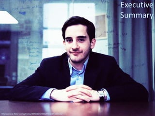 Executive
                                                         Summary




http://www.flickr.com/photos/49503002894@N01/95150434/
 