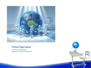 •Picture Page Layout
You Picture caption here.
Image from PresenterMedia.com
 