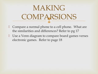 
 Compare a normal phone to a cell phone. What are
the similarities and differences? Refer to pg 17
 Use a Venn diagram...