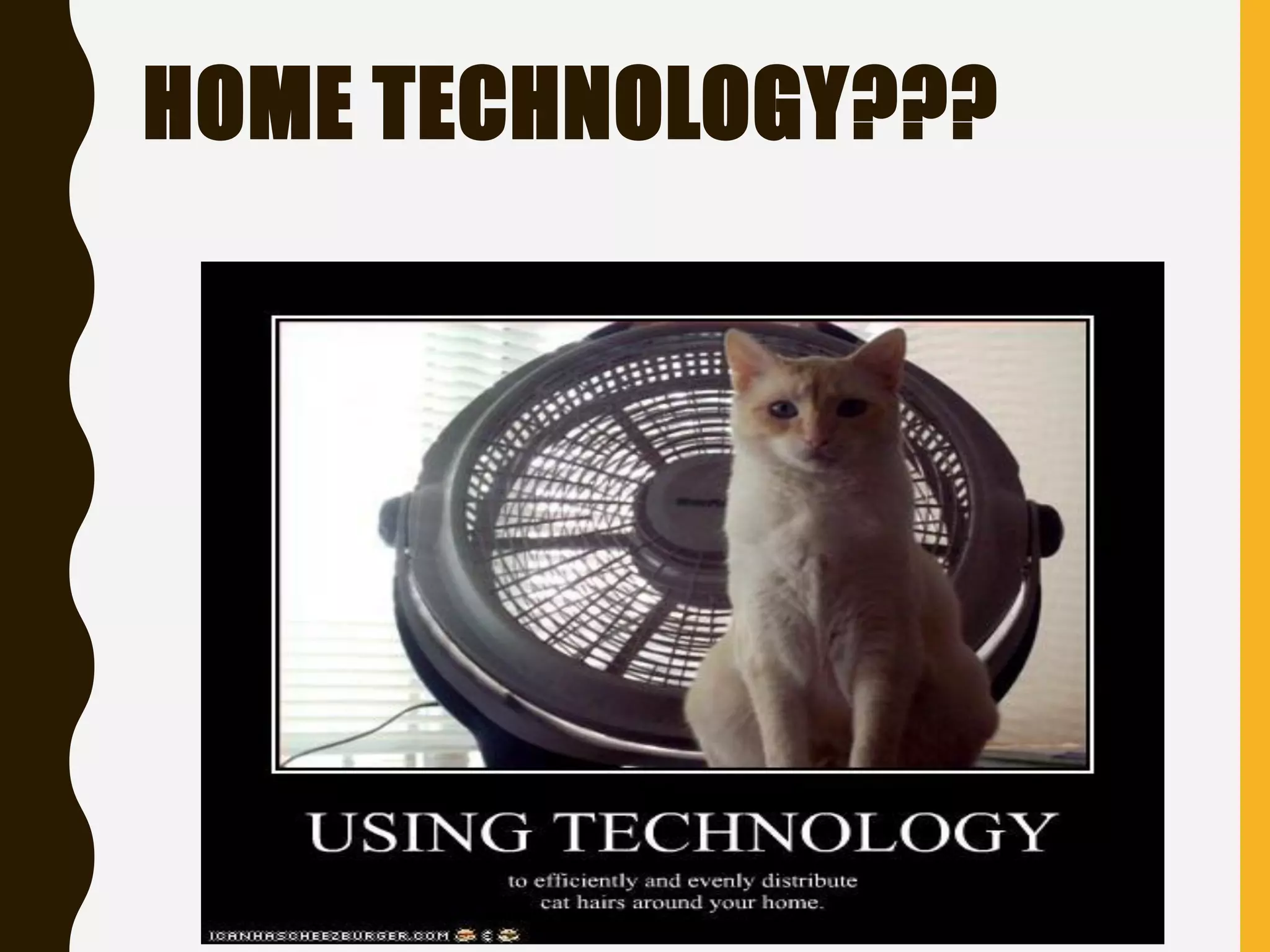 HOME TECHNOLOGY???
 