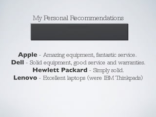 My Personal Recommendations Disclaimer! I have no vested interest in the companies or their products.  These are just my p...