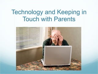Technology and Keeping in Touch with Parents 