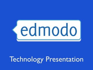 Technology Presentation
 