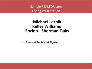 Michael Leznik Keller Williams  Encino - Sherman Oaks Internet Facts and Figures Sample REALTOR.com Listing Presentation 