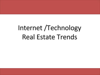 Internet /Technology Real Estate Trends 