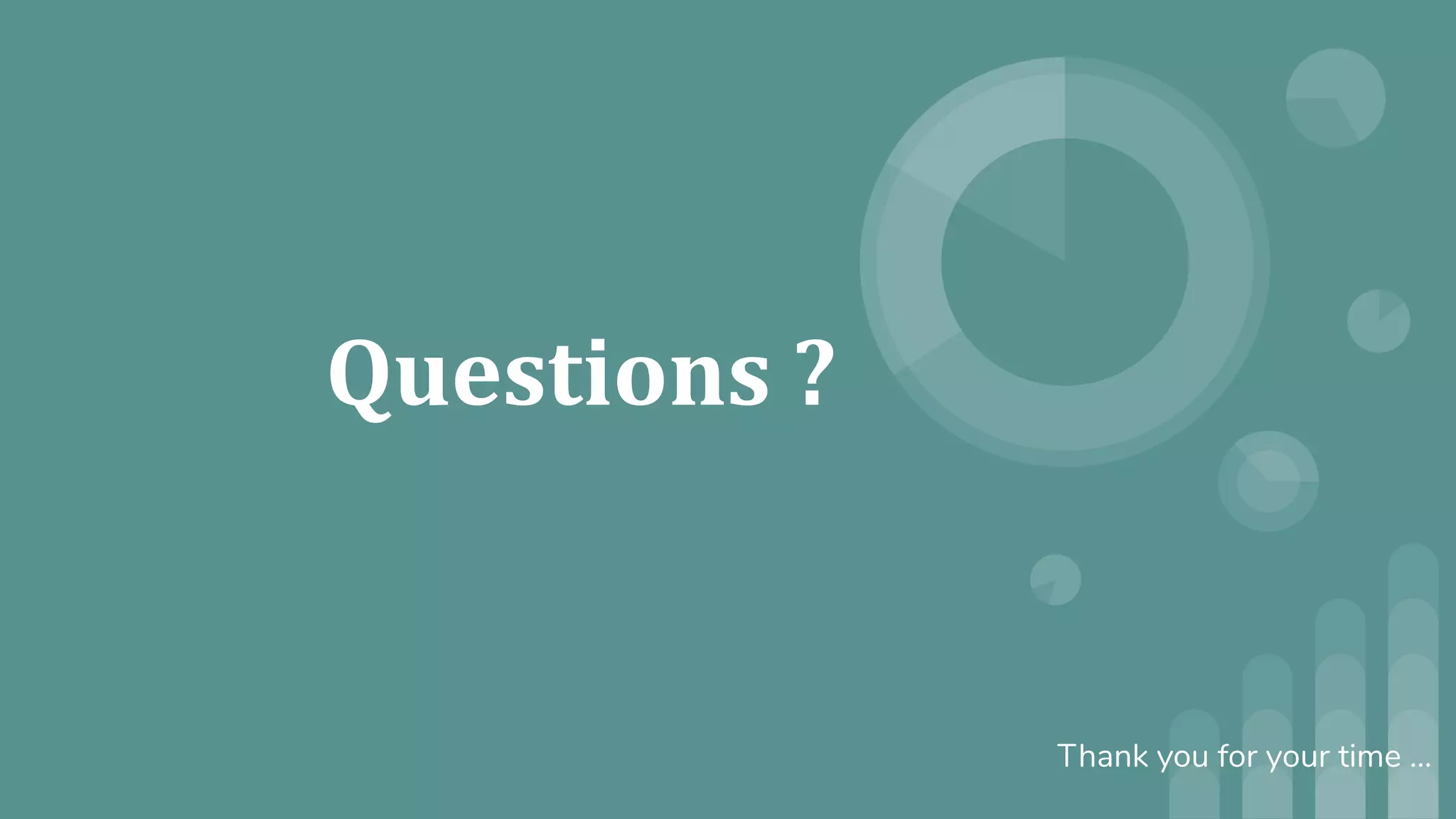 Thank you for your time …
 