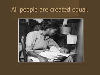All people are created equal. 
