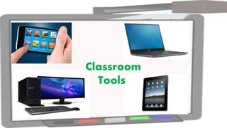 Classroom
Tools
 