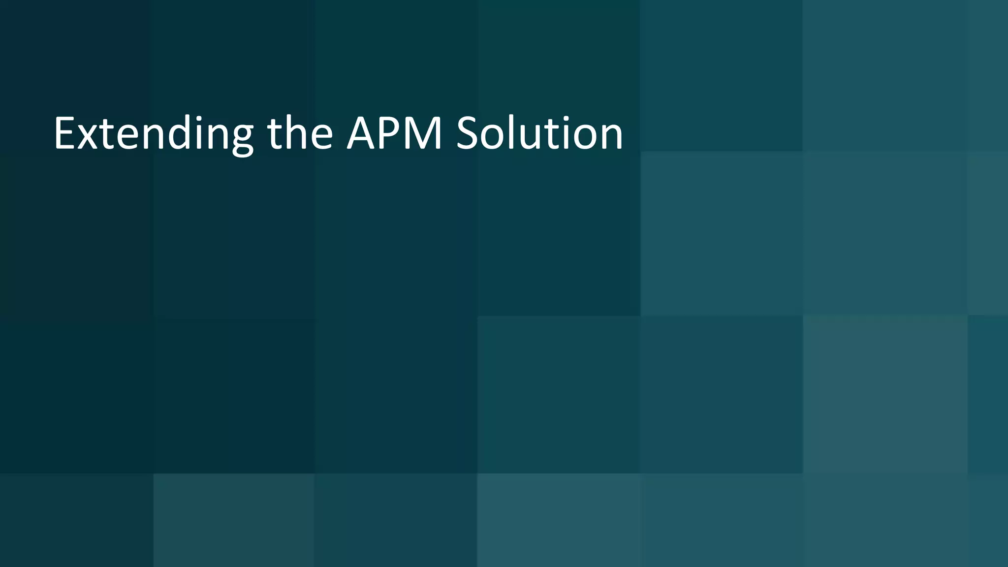 Extending the APM Solution
 