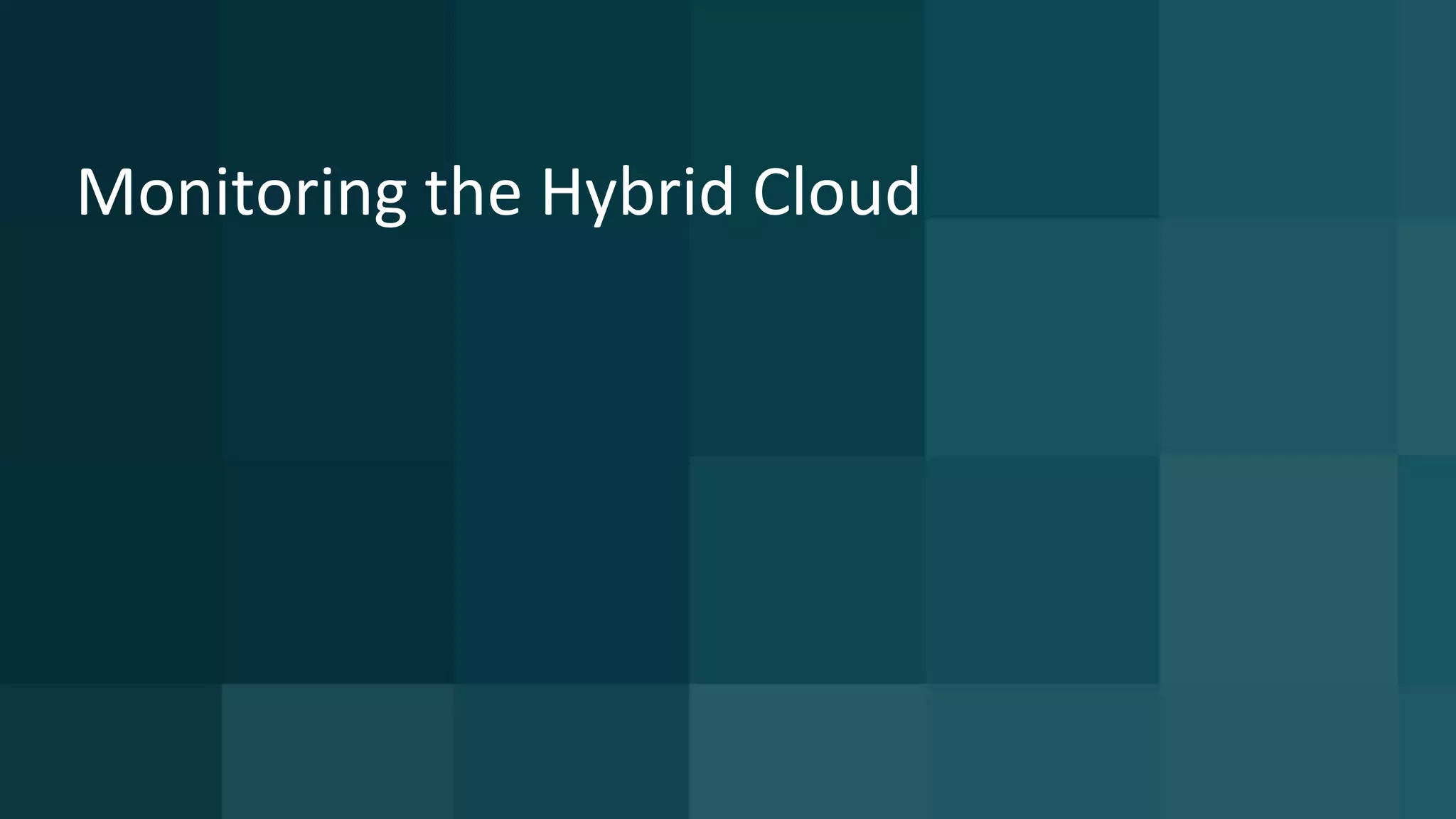 Monitoring the Hybrid Cloud
 