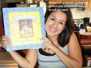 Always on a mission to find the perfect bite and create recipes to call my own! 