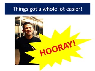 Things got a whole lot easier!HOORAY!