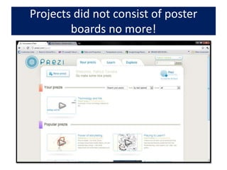 Projects did not consist of poster boards no more!
