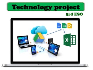 Technology project
3rd ESO
 