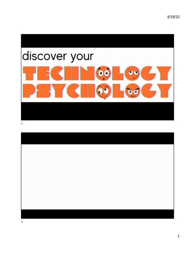 4/19/22
1
1
Discover Your
Technology
Psychology
2
 