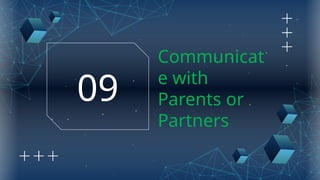 Communicat
e with
Parents or
Partners
09
 