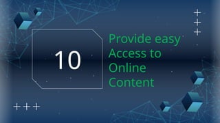 Provide easy
Access to
Online
Content
10
 