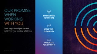 OUR PROMISE
WHEN
WORKING
WITH YOU
Your long-term digital partner
wherever your journey takes you.
INNOVATE
FOR GROWTH
SCALE WITH
FLEXIBILITY
STRENGTHEN
YOUR CORE
4© 2020 ThoughtWorks
 
