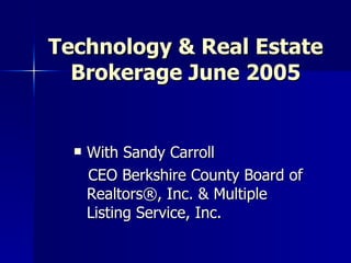 Technology & Real Estate Brokerage June 2005 ,[object Object],[object Object]