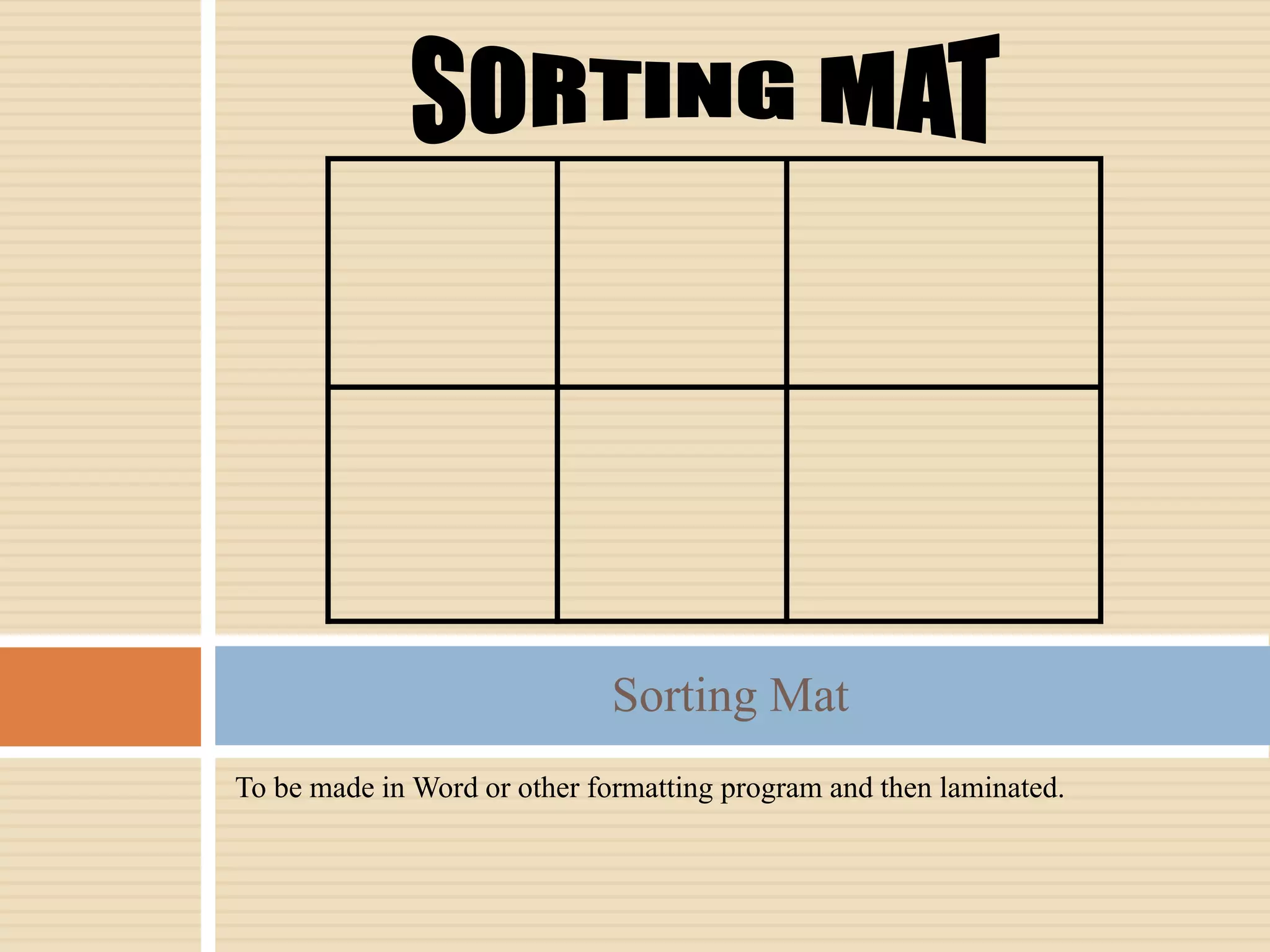 To be made in Word or other formatting program and then laminated.
Sorting Mat
 