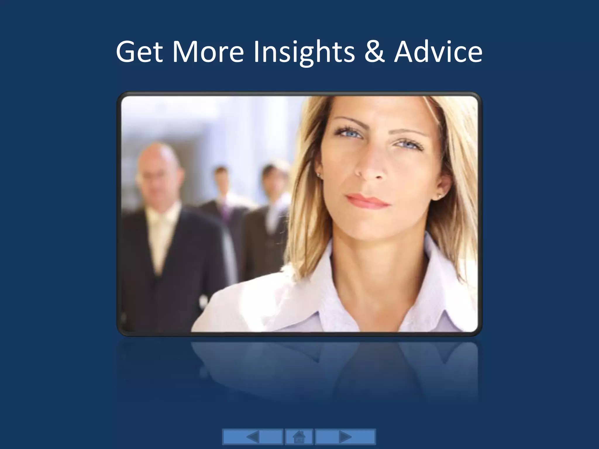 Get More Insights & Advice
 