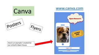 Canva
www.canva.com
Here’s an example I created for
our school’s Open House.
 