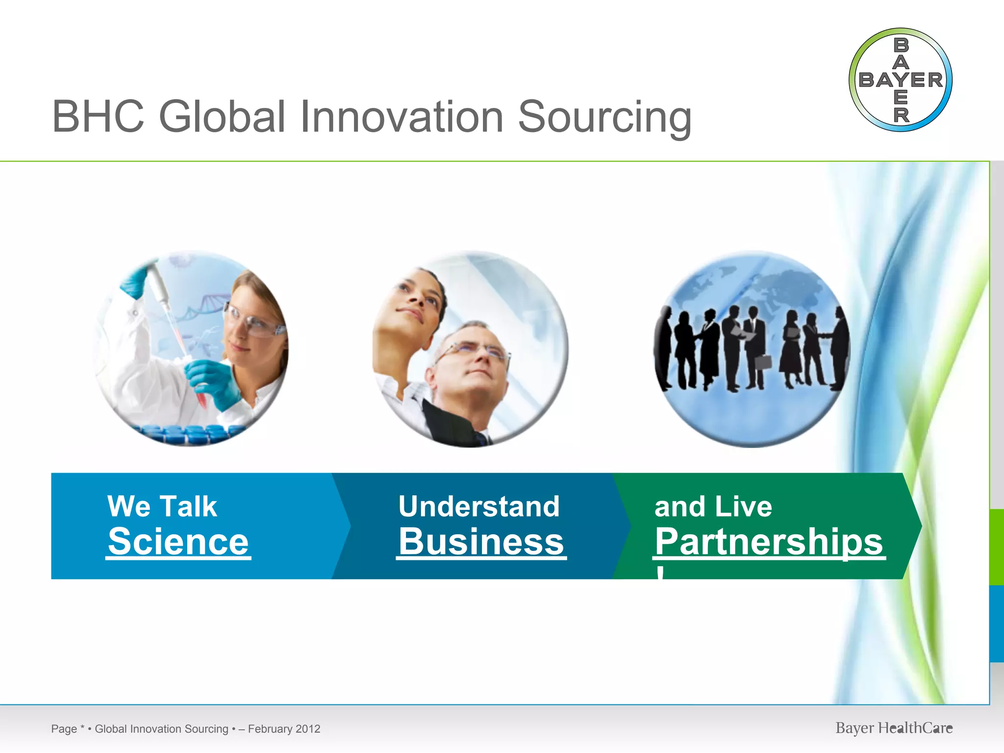 BHC Global Innovation Sourcing




           We Talk                                      Understand   and Live
           Science                                      Business     Partnerships
           ,                                            ,            !


Page * • Global Innovation Sourcing • – February 2012
 
