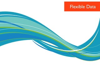 Flexible Data
 