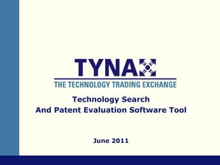 Technology Search
And Patent Evaluation Software Tool



             June 2011
 