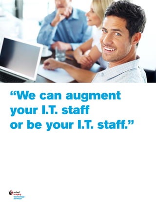 “We can augment
your I.T. staff
or be your I.T. staff.”

 