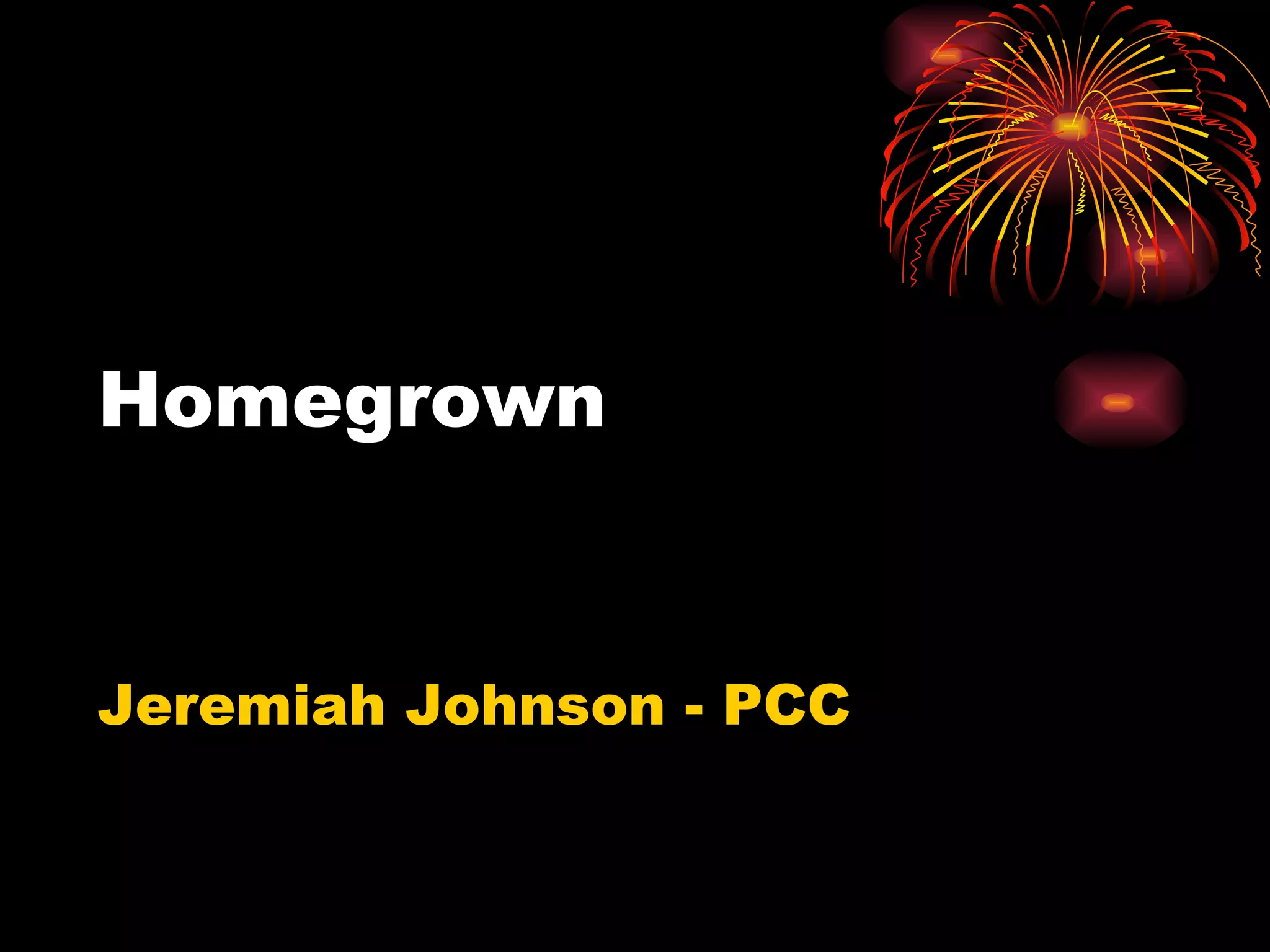 Homegrown Jeremiah Johnson - PCC 