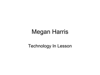 Megan Harris Technology In Lesson 