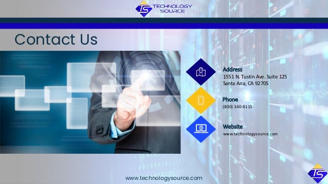 Contact Us
Address
1551 N. Tustin Ave. Suite 125
Santa Ana, CA 92705
Phone
(800) 340-8115
Website
www.technologysource.com
www.technologysource.com
 