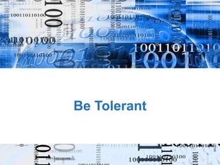 Be Tolerant 