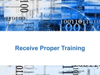Receive Proper Training 