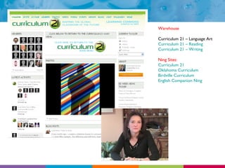 Warehouse Curriculum 21 – Language Art Curriculum 21 – Reading Curriculum 21 – Writing Ning Sites: Curriculum 21 Oklahoma Curriculum Birdville Curriculum English Companion Ning 