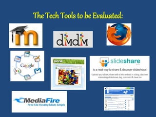 The Tech Tools to be Evaluated:
 