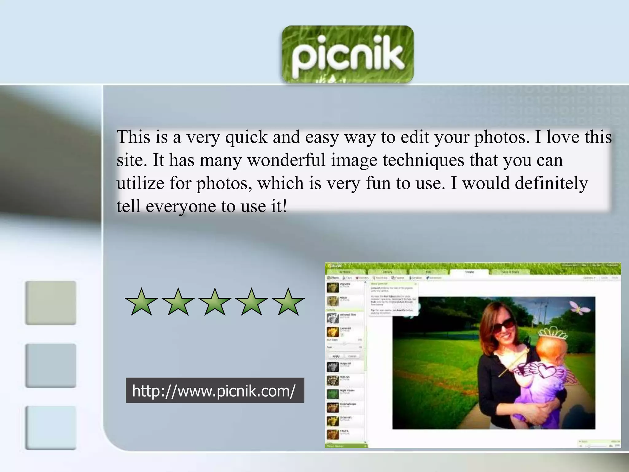 This is a very quick and easy way to edit your photos. I love this site. It has many wonderful image techniques that you can utilize for photos, which is very fun to use. I would definitely tell everyone to use it!http://www.picnik.com/