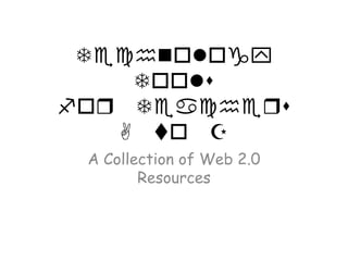 Technology Toolsfor TeachersA to Z A Collection of Web 2.0 Resources 