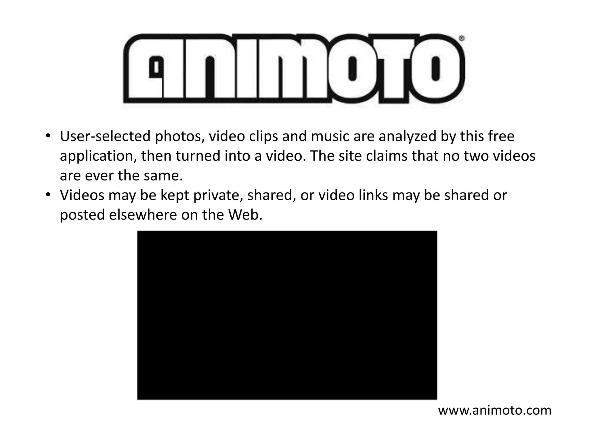 User-selected photos, video clips and music are analyzed by this free application, then turned into a video. The site claims that no two videos are ever the same. 