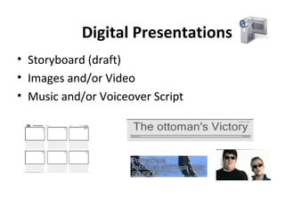 Digital Presentations Storyboard (draft)  Images and/or Video Music and/or Voiceover Script 