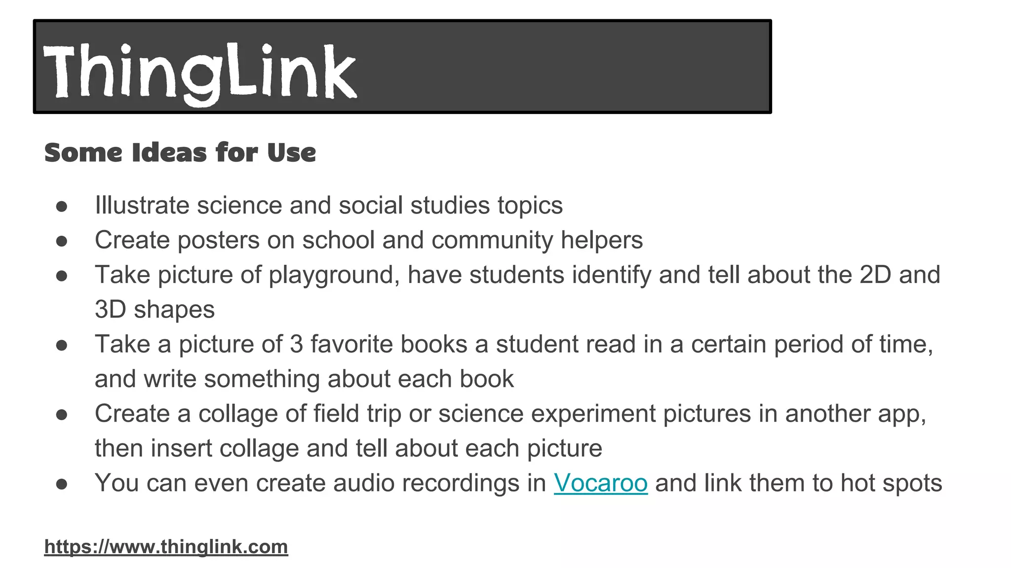 Turn a “flat” image into an interactive image!
● Create hotspots on the image and embed pop-up images, text boxes, links to
videos, and links to other webpages
● A great way to use an image to tell a deeper story or provide more information
https://www.thinglink.com
ThingLink
 