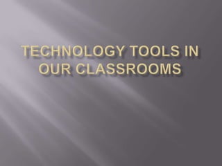 Technology Tools in our classrooms 