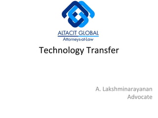 Technology Transfer A. Lakshminarayanan Advocate 