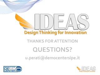 THANKS	
  FOR	
  ATTENTION	
  
              	
  




    QUESTIONS?	
  
              	
  


u.perati@democentersipe.it	
  
 