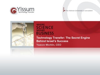 Yaacov Michlin, CEO Technology Transfer: The Secret Engine Behind Israel’s Success  