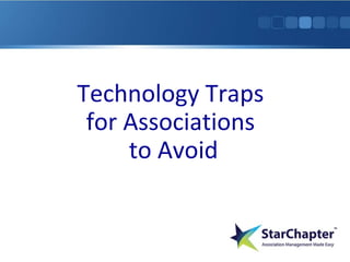 Technology Traps
for Associations
to Avoid
 
