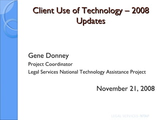 Client Use of Technology – 2008 Updates ,[object Object],[object Object],[object Object],[object Object]