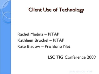 Client Use of Technology ,[object Object],[object Object],[object Object],[object Object]